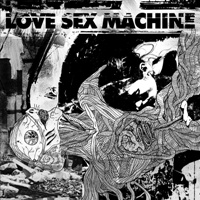 Love Sex Machine - Love Sex Machine